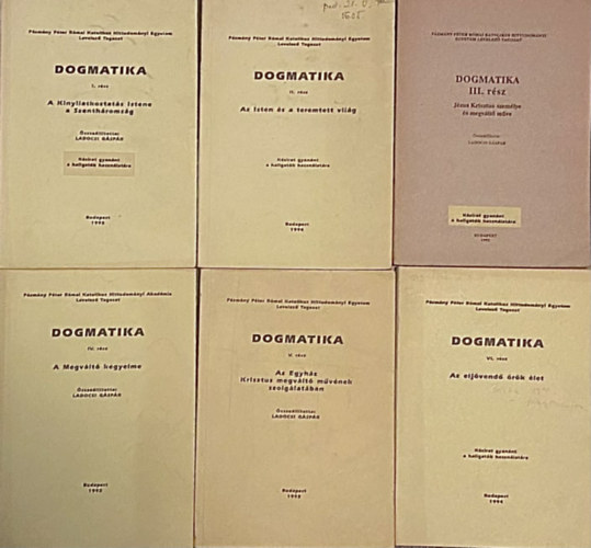 Ladocsi G�sp�r  (szerk) - Dogmatika I-VI. - K�zirat gyan�nt a hallgat�k haszn�lat�ra (�ssze�ll�totta: Ladocsi G�sp�r)