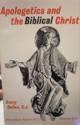 Avery Dulles - Apologetics and the Biblical Christ