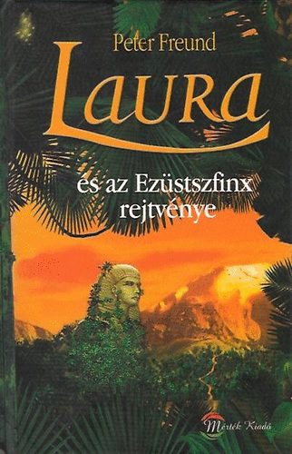 Peter Freund - Laura s az Ezstszfinx rejtvnye