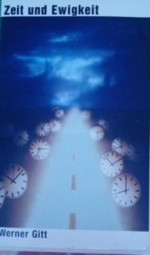 Werner Gitt - Zeit und Ewigkeit
