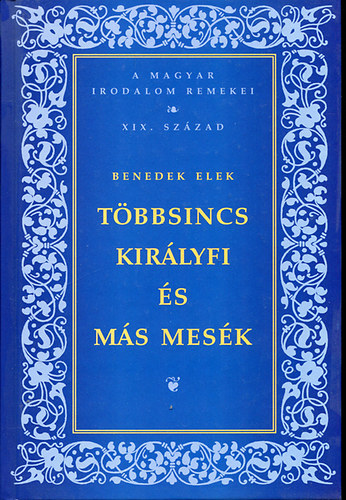 Benedek Elek - T�bbsincs kir�lyfi �s m�s mes�k
