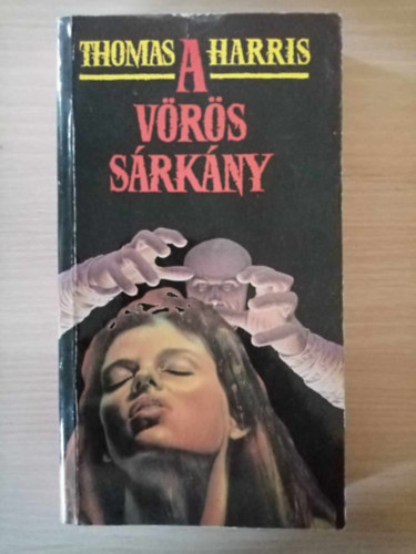 Szerk.: Lad�nyi Katalin, F�lix P�l  Thomas Harris (ford.) - A V�r�s S�rk�ny - Hannibal 1. (Red Dragon) - F�lix P�l fordt�s�ban