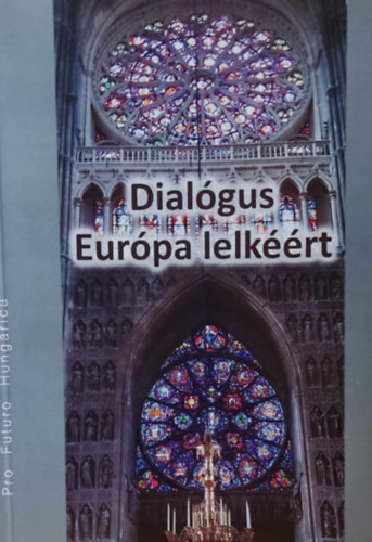 Dunajszky va Csky Pl - Dialgus Eurpa lelkrt (Pro Futuro Hungarica)