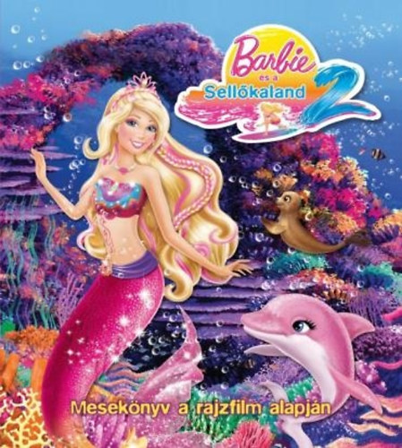 Barbie s a Sellkaland - Meseknyv a rajzfilm alapjn 2.