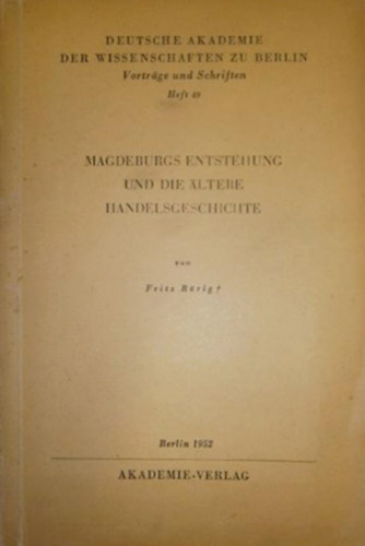 Fritz Rörig - Magdeburgs Entstehung und die ältere Handelsgeschichte