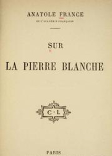 Anatole France - Sur la Pierre Blanche