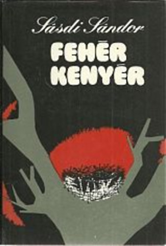 Sásdi Sándor - Fehér kenyér