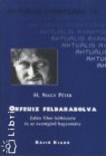 H. Nagy Péter - Orfeusz feldarabolva