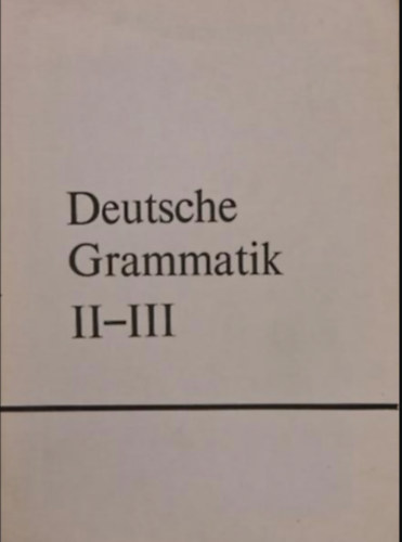 Regina- Wild, Katalin Hessky - Deutsche Grammatik (f�r die II. und III. Klasse...)