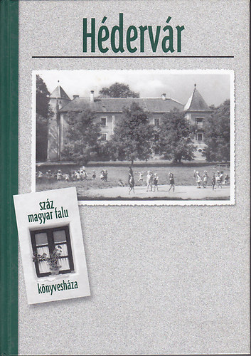 N�ma S�ndor; Smuk P�ter; J�szber�nyi Ferencn�  (szerk.) - H�derv�r (Sz�z magyar falu k�nyvesh�za)