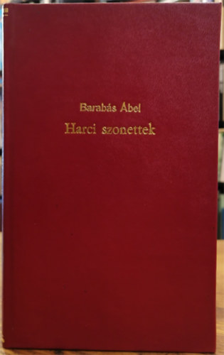 Barabás Ábel - Harci szonettek és egyéb háborús költemények