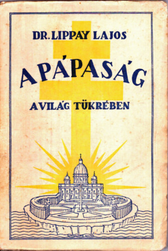 Dr. Lippay Lajos - A p�pas�g a vil�g t�kr�ben