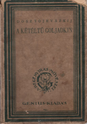 Fjodor Mihajlovics Dosztojevszkij - A k�t�lt� Goljadkin