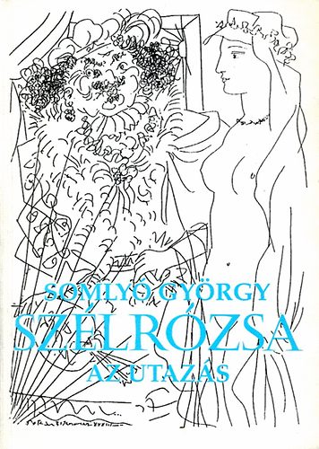 Somly� Gy�rgy - Sz�lr�zsa -�sszegy�jt�tt versford�t�sok II. Az utaz�s