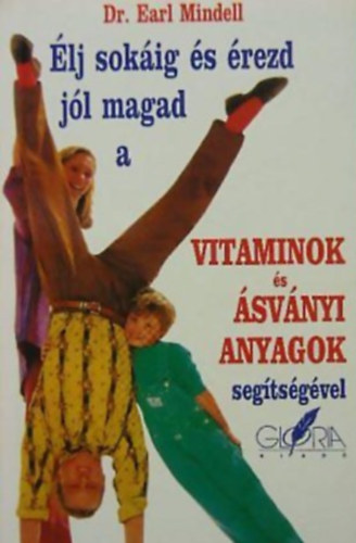 Dr. Earl Mindell FORDT Dr. Mnyai Sndor - lj sokig s rezd jl magad a vitaminok s svnyi anyagok segtsgvel