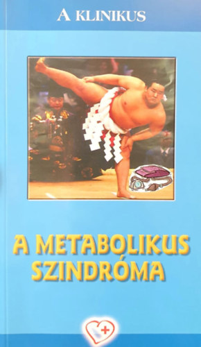 Dr. Dr. Vrtes Andrs Hidvgi Tibor - A metabolikus szindrma (A klinikus)