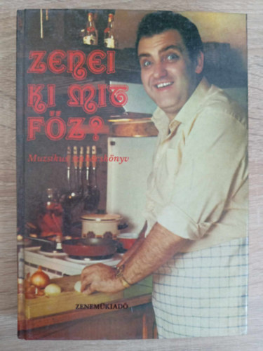 Dózsa György  Bozóki János (szerk.), Tomaj Zsuzsa (szerk.) - Zenei ki mit főz? - Muzsikus szakácskönyv (Fekete-fehér és színes fotókkal, illusztrációkkal)