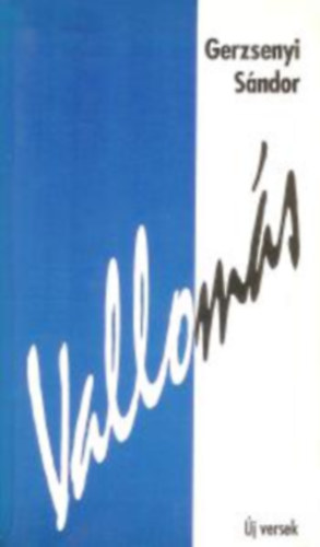 Gerzsenyi Sándor - Vallomás - Új versek