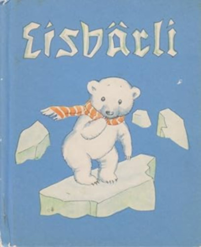Ida Bohatta-Morpurgo - Eisbärli. Meinem lieben Mann gewidmet.