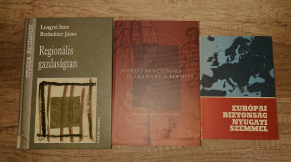 Masika Edit; Harmati Gergely - 3 könyv a külkapcsolatokról: Európai biztonsáág nyugati szemmel, Egységes belbiztonsági és jogi térség Európában, Regionális gazdaságtan