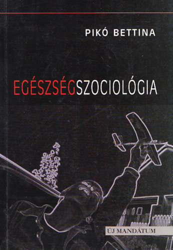 Pik� Bettina - Eg�szs�gszociol�gia