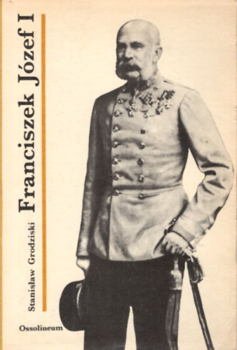 Stanislaw Grodziski - Franciszek J�zef I