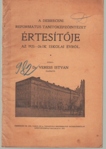 Dr. Veress Istv�n - A Debreceni Reform�tus Koll�gium Tan�t�k�pz�int�zet�nek �rtes�t�je az  1925-26-ik iskolai �vr�l
