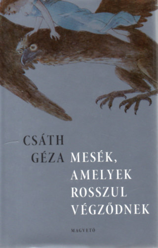 Csth Gza - Mesk, amelyek rosszul vgzdnek