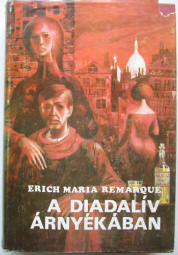 Erich Maria Remarque - A Diadalív árnyékában