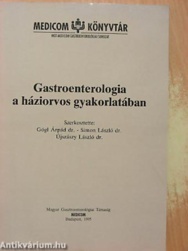 SZERKESZT Dr. jszszy Lszl - Gastroenterologia a hziorvos gyakorlatban - Medicom knyvtr-MGT-Medicom Gastroenterolgiai sorozat
