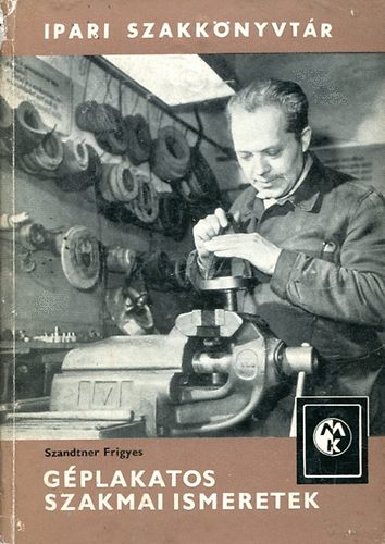 Szandtner Frigyes - G�plakatos szakmai ismeretek