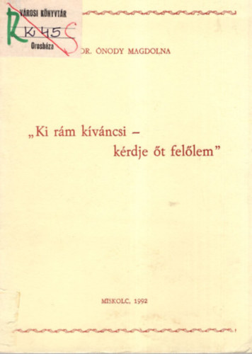 nody Magdolna - ""Ki rm kvncsi - krdje t fellem""
