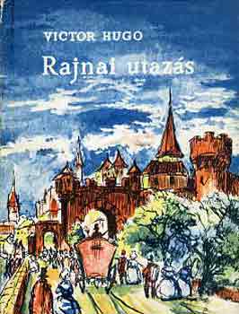 Victor Hugo - Rajnai utaz�s