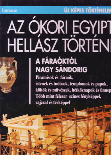 Larousse - Az kori Egyiptom s Hellsz trtnete (j kpes trtnelem)