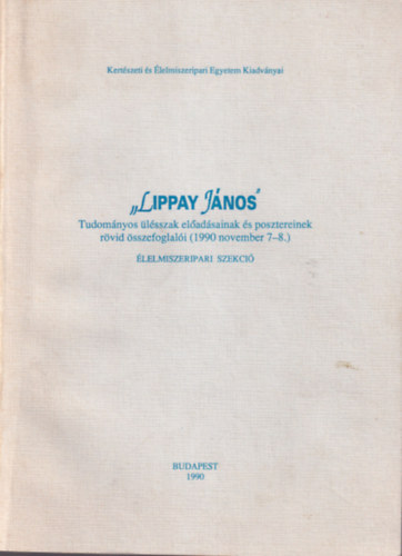 Zalain Kovcs va - Lippay Jnos Tudomnyos lsszak eladsainak s posztereinek rvid sszefoglali ( 1990 november 7-8. )  lelmiszeripari szekci