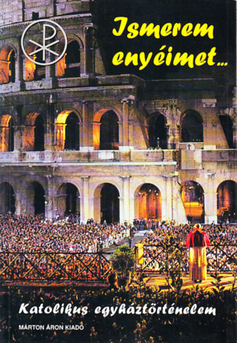Pusztai L�szl� - Ismerem eny�imet... Katolikus egyh�zt�rt�nelem