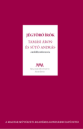 Szerkesztette: Ablonczy L�szl� - J�gt�r� �r�k. Tam�si �ron- �s S�t� Andr�s-eml�kkonferencia