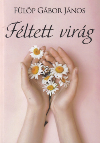 F�l�p G�bor J�nos - F�ltett vir�g