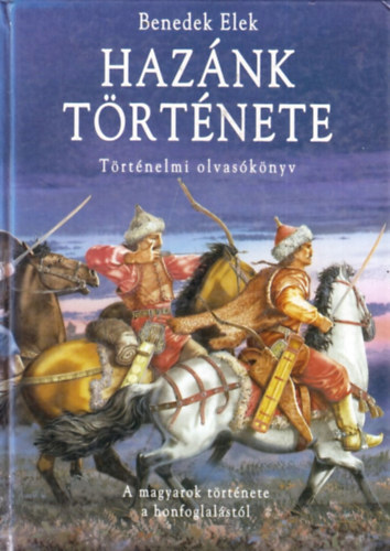 Benedek Elek - Haznk trtnete - Trtnelmi olvasknyv