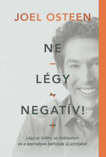 Joel Osteen - Ne lgy negatv!