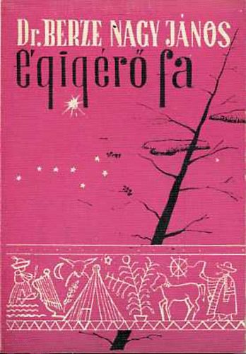 Dr. Berze Nagy J�nos - �gig�r� fa (magyar mitol�giai tanulm�nyok)