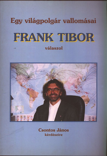 Csontos Tibor - Egy vil�gpolg�r vallom�sai ( Frank Tibor v�laszol )