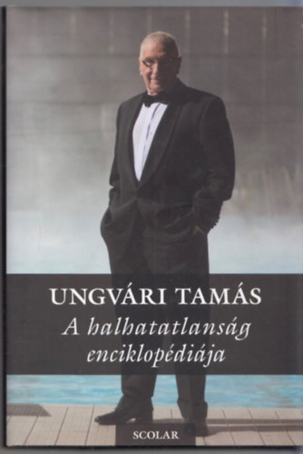 Ungv�ri Tam�s - A halhatatlans�g enciklop�di�ja