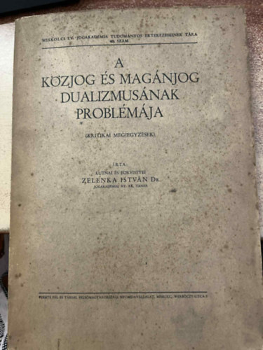 Dr. Zelunka Istv�n - A k�zjog �s mag�njog dualizmus�nak probl�m�ja