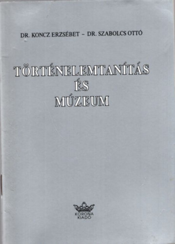 Dr. DR. Szabolcs Ott Koncz Erzsbet - Trtnelemtants s mzeum