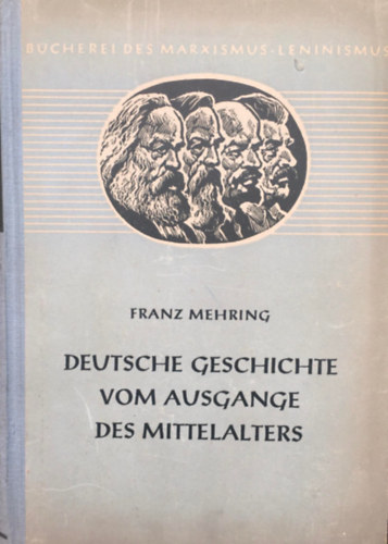 Franz Mehring - Deutsche Geschichte vom Ausgang des Mittelalters