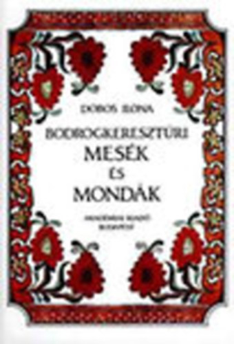 Dobos Ilona - Bodrogkeresztri mesk s mondk