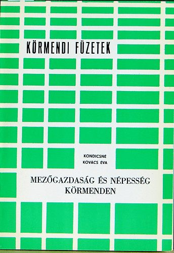 Kondicsné Kovács Éva - Mezőgazdaság és népesség Körmenden (1650-1988)