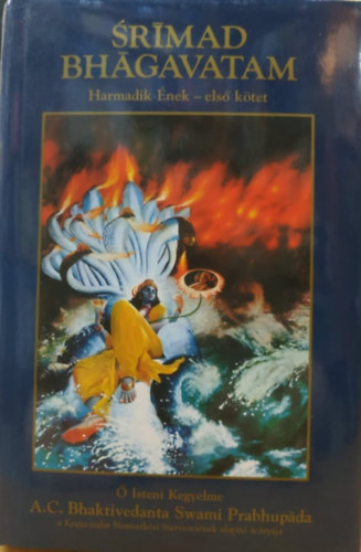 A. C. Bhaktivedanta - Srímad Bhágavatam (Harmadik Ének - első kötet)