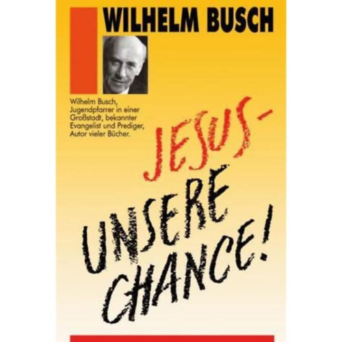 Wilhelm Busch - Jesus unsere Chance